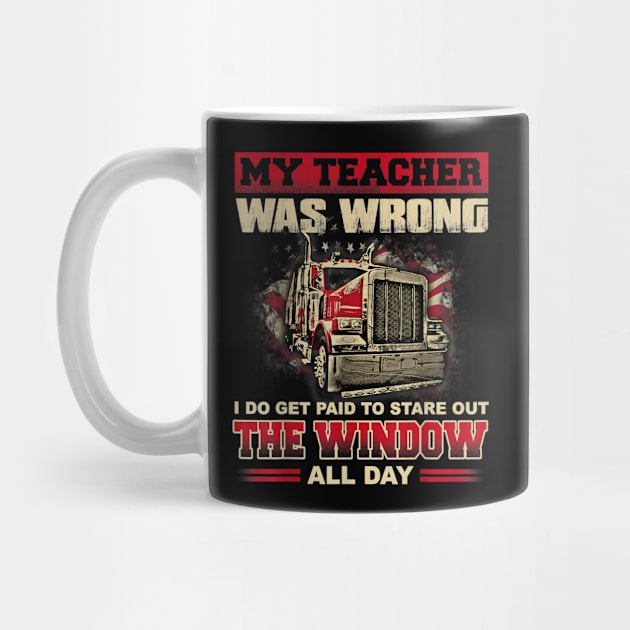 My Teacher Was Wrong Funny Truck Drivers Gift by Kamarn Latin